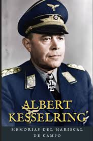 Memorias del mariscal de campo Albert Kesselring (Spanish Edition):  Kesselring, Albert, Marcelo, Marcos: 9798376056189: Amazon.com: Books