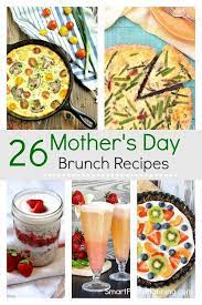 26 Of The Best Mother S Day Brunch Recipes Brunch Recipes Mothers Day Brunch Mothers Day Dinner