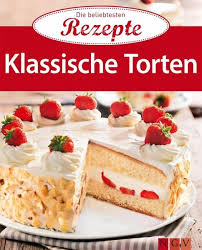 Käsekuchen ist einer der beliebtesten kuchen mit vielen variationen. Klassische Torten Ebook Epub Portofrei Bei Bucher De