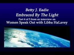 Betty J Eadie Embraced By The Light 4 Of 5 Youtube