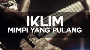 Tersedia lirik lagu lengkap beserta data untuk para pengguna. Iklim Mimpi Yang Pulang Lirik Lagu High Quality Youtube
