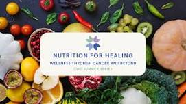 Nutrition for Healing: Wellness Through Cancer & Beyond