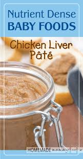 Nutrient Dense Baby Foods Chicken Liver Pate Homemade Mommy Chicken Liver Pate Baby Food Recipes Chicken Livers