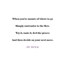 Surrender To The Flow Ms Moem Poems Life Etc Short Poems Poems Life Quotes