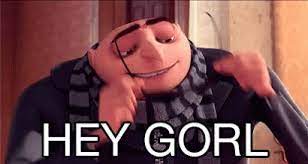 Hey Gorl Gru Gif Hey Gorl Gru Discover Share Gifs