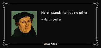 Martin Luther Quote Here I Stand I Can Do No Other