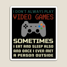 i don t always play funny gaming quote magnet by dev ang in 2021 funny gaming quotes game quotes funny games