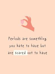 The menstrual cycle of a woman usually takes 28 days, although not all women are equal and sometimes periods may be delayed or to come earlier. 34 Painfully Accurate Period Quotes And Memes Our Mindful Life