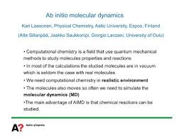 Computational chemistry suitable for a fairly general chemical audience; Ab Initio Molecular Dynamics Prace Training Portal