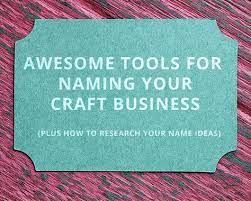 The 4 Best Craft Business Name Generators Craft Business Business Names Buisness Name Ideas