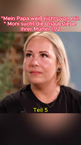 #Mein Papa weiß nichts von mir. Moni sucht die Urlaubsliebe ihrer Mutter  1.2 Julia Leischik sucht