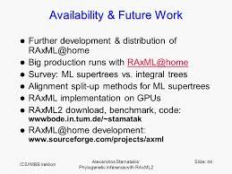 Check spelling or type a new query. Parallel Distributed Systems And Algorithms For Inference Of Large Phylogenetic Trees With Maximum Likelihood Alexandros Stamatakis Lrr Tu Munchen Contact Ppt Download