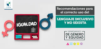 Para unos es la última frontera del idioma, un territorio en el que hay mucho en lo que trabajar y mucho por lograr. Recomendaciones Para Uso De Lenguaje Inclusivo Y No Sexista Utem