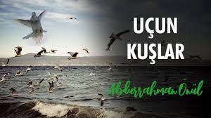 Ucun Kuslar Abdurrahman Onul Ilahi Youtube