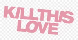Check spelling or type a new query. Kill This Love Transparent Hd Png Download Vhv
