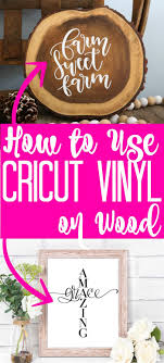 Will Cricut Vinyl Stick To Wood Cricut Vinyl Wooden Signs Diy Cricut Crafts