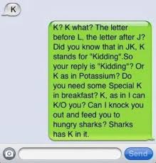 I Despise When People Type One Letter To Repersent An Entire Word Phrase Funny Text Messages Funny Texts Words