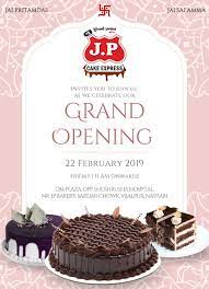 We Cordially Invite You All For The Grand Opening Of New J P Cake Express Address Om Plaza Opp Shushru Grand Opening Party Cakes Grand Opening Invitations