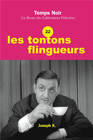 Il nous parle du film les tontons flingueurs. Temps Noir N 22 Les Tontons Flingueurs Temps Noir Joseph K Revue Le Hall Du Livre Nancy