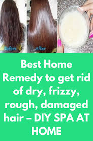 Best Home Remedy To Get Rid Of Dry Frizzy Rough Damaged Hair Diy Spa At Home Today I Am Going To Tell You M Diy Hair Treatment Damaged Hair Diy