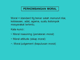 Implementasi perkembangan moral adapun implementasi dari perkembangan moral pada remaja adalah: Perkembangan Kognitif Dan Moral Ppt Download