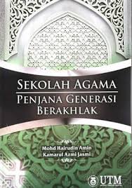Buku teks sekolah rendah online; Sekolah Agama Penjana Generasi Berakhlak Mohd Hairudin Amin Kamarul Azmi Jasmi Penerbit Utm Press 978 983 52 1271 0 E Sentral Ebook Portal