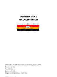 1)negeri melayu,raja melayu dan orang melayu sebagai pemilik tanah melayu. Cara Cara Penentangan Terhadap Malayan Union