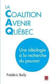 La Coalition Avenir Quebec Une Ideologie Frederic Boily Ideologie Quebec Monde Du Travail