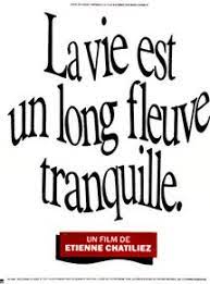 28 february 19 5 7 de : La Vie Est Un Long Fleuve Tranquille Streaming Voirfilms