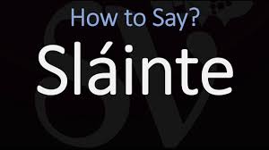 We drink to your coffin. How To Pronounce Slainte Mhath Correctly Youtube