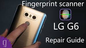 Lg G6 Fingerprint Scanner Repair Guide Youtube