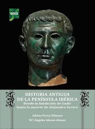 Amazon.com: Historia antigua de la Península Ibérica. Desde la fundación de  Gadir hasta la muerte de Alejandro Severo: 9788436278699: Perea Yébenes,  Sabino, Alonso Alonso, María de los Ángeles: Libros