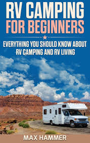 High quality vacuum mounted car racks. Rv Camping For Beginners Everything You Should Know About Rv Camping And Rv Living 9781801183598 Amazon Com Books