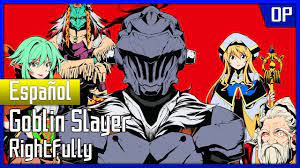 Goblin Slayer Opening 1 Tv Size Espanol Latino Rightfully Youtube