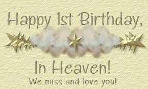 1st Birthday Quotes For Daughter From Mom And Dad First Birthday In Heaven Birthday In Heaven Birthday In Heaven Quotes Birthday In Heaven Mom