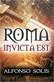 :b:1 ahora bien, esta condenación ya no existe para los que viven en cristo jesús. Roma Invicta Est Novela Historica Del Imperio Romano En Hispania Spanish Edition Solis Alfonso 9781099892745 Amazon Com Books