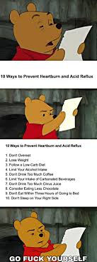 In the wee hours of the. I Choose Heartburn And Acid Reflux Memes