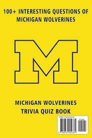 Trivia quizzes are a great way to work out your brain, maybe even learn something new. Buy Michigan Wolverines Trivia Quiz Book Football The One With All The Questions Ncaa Football Fan Gift For Fan Of Michigan Wolverines Book Online At Low Prices In India