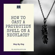 How To Cast A Protection Spell On A Necklace Step By Step Protection Spells Witchcraft Spell Books Wiccan Spell Book