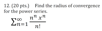 Solved 12. (20 pts.) Find the radius of convergence for the 