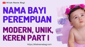 Oleh karena itu, hal ini menjadi sangat penting untuk mom sebagai orang tua untuk memberikannya nama yang terbaik. Rangkaian Nama Bayi Perempuan Modern Unik Keren Part 1 Youtube