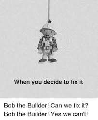 When You Decide To Fix It Dank Meme On Me Me