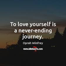 Check spelling or type a new query. To Love Yourself Is A Never Ending Journey Idlehearts