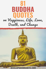 There is a simple way to become buddha: 81 Buddha Quotes On Happiness Life Love Death And Change