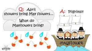 (by extension) a period of discomfort or hardship can provide the basis for a period of happiness and joy. April Showers Bring May Flowers What Do Mayflowers Bring Positivities Com