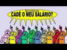Resultado de imagem para CADÊ O MEU SALÁRIO