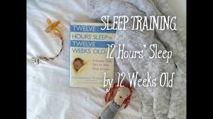 Maybe you would like to learn more about one of these? 12 Hours Sleep Weeks By 12 Weeks Old How To Sleep Train Your Baby Youtube