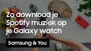 Galaxy Watch Hoe Download Je Spotify Muziek Op Je Galaxy Watch Youtube