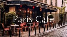 Paris Cafe Ambience with French Music for a Good Mood ☕️ For ...