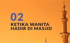 Ketika Wanita Hadir Di Masjid Bag 2